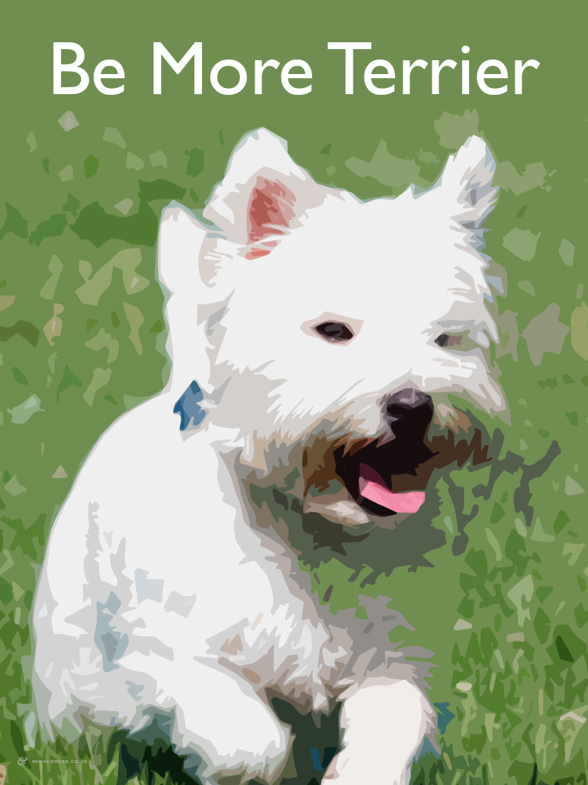 Be More Terrier Fine Art Print (West Highland White Terrier)