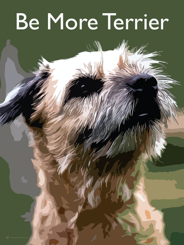 Be More Terrier Fine Art Print (Border Terrier)